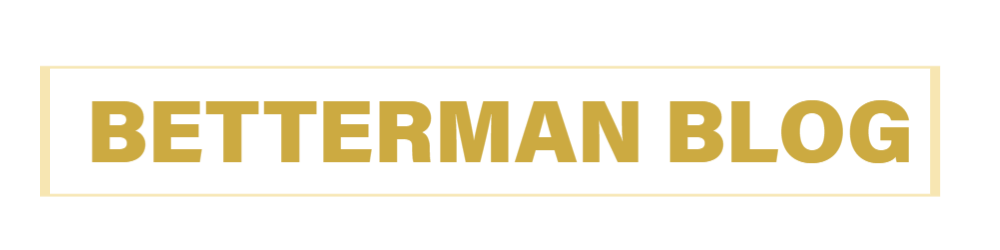 The Better Man Blog